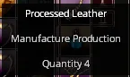 A crafting menu showing Processed Leather as a material with Manufacture Production and Quantity 4.